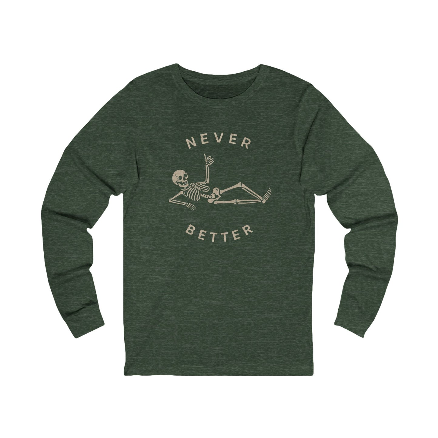 Skeleton Never Better Long Sleeve Tee, Unisex Jersey Tee, Funny Graphic Shirt, Halloween Apparel, Casual Wear, Gift for Him/Her